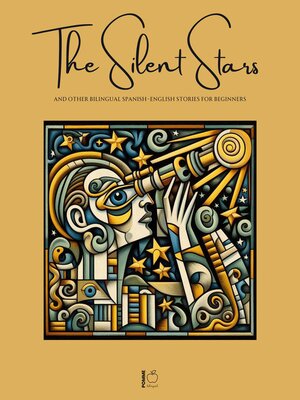 cover image of The Silent Stars and Other Bilingual Spanish-English Stories For Beginners